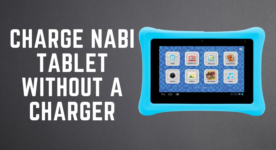 How To Charge A Nabi Tablet Without A Charger?