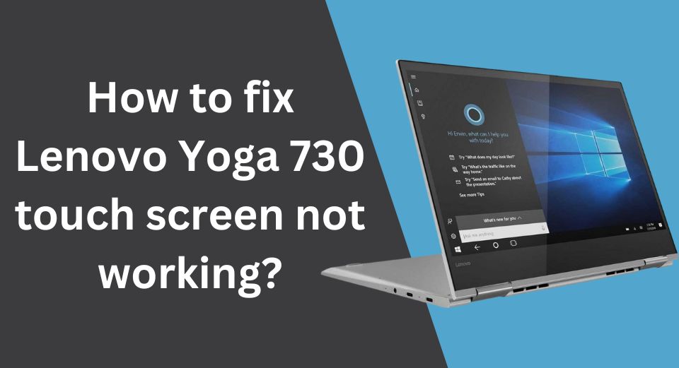 How to fix Lenovo yoga 730 touch screen not working?