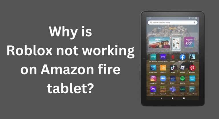 Why is Roblox not working on Amazon fire tablet?