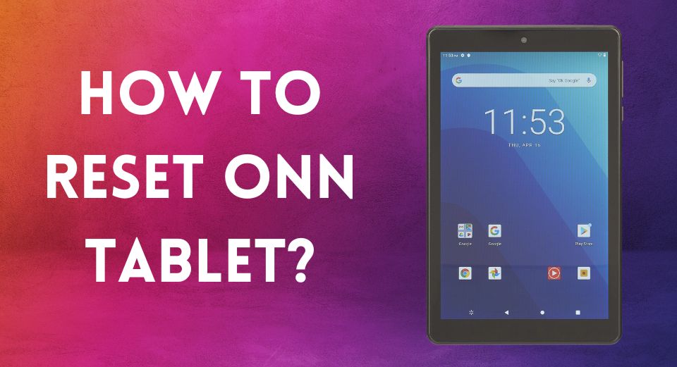How to reset ONN tablet without Google account?