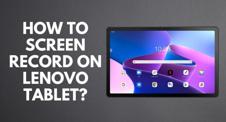 How to Screen Record on Lenovo Tablet?