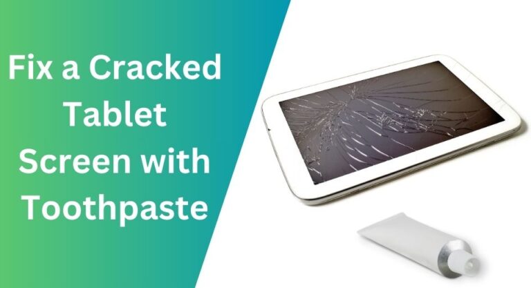 How to fix a cracked tablet screen with toothpaste